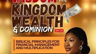 WISDOM FOR KINGDOM WEALTH AND DOMINION ||DAY 2