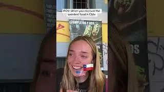 When you discover the weirdest food in Chile