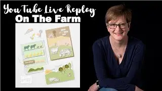 Coffee and Chat LIVE REPLAY with Liz - On The Farm Bundle and FREE Paper