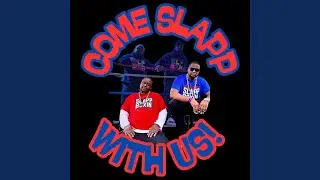 Come Slapp With Us