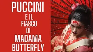 Puccini e il fiasco di Madama Butterfly