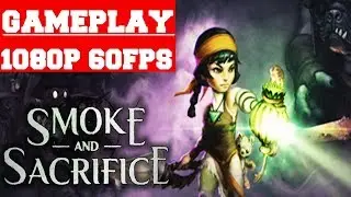 Smoke and Sacrifice Gameplay (PC)