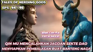 Tales Of Herding Gods Eps. 44-46 Qin Mu Mengalahkan Jagoan Dari Sekte Dao Yang Menghalangi Gerbang