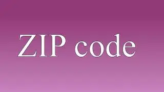ZIP Code - Meaning and How To Pronounce