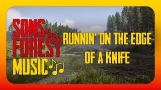 Runnin' On The Edge Of A Knife - Sons Of The Forest