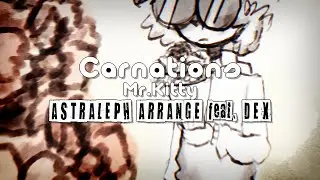 Carnations - Mr.Kitty [ASTRALEPH ARRANGE feat. DEX]