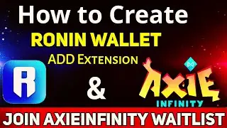 How to Create Ronin Wallet, Add Extension in Browser & Join Axieinfinity Waitlist