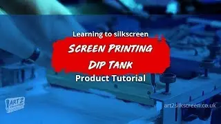 Art 2 Silkscreen -  Screen Printing Dip Tank