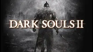Dark souls 2: Scholar of the First Sin Ep.16: Повторная смерть Старого Короля и Темнолесье