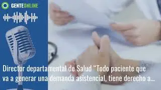 Director departamental de Salud: &ldquo;Todo paciente que va a generar una demanda asistencia...
