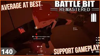 BattleBit Remastered | Average At Best : Ep 140 | Support Gameplay