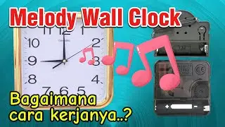🕙Belajar tentang cara kerja jam dinding melody dan cara perbaikannya