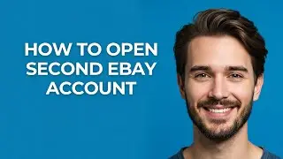 How to Open Second Ebay Account - GUIDE!