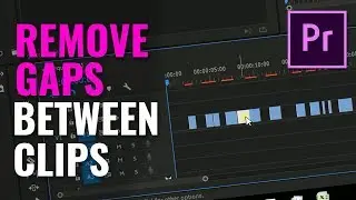 Premiere Pro - Remove Multiple Empty Spaces Between Clips At Once