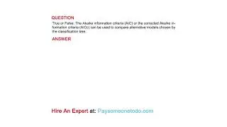 True or False: The Akaike information criteria (AIC) or the corrected Akaike information criteria...
