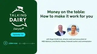 Talking Dairy: Money on the table - how to make it work for you | Ep. 112
