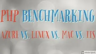 PHP Performance Benchmarking : Azure vs. Linux vs. Mac vs. Windows IIS