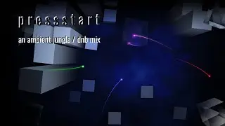 press start - (ambient jungle / dnb mix)