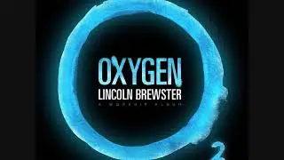 02 Oxygen   Lincoln Brewster