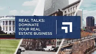 Real Talks: Dominate Your Real Estate Business