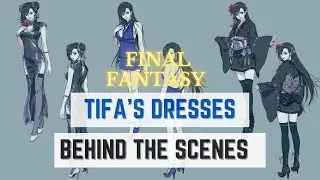 Final Fantasy Remake - Behind The Scenes - Tifa's Dresses