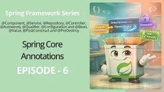 Spring Core Annotations | How Spring Actually Thinks | @Component, @Autowired, @Bean | Episode - 6