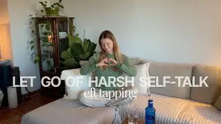 EFT Tapping for Self-love and Compassion | Let Go of Harsh Self-Talk in 7 Minutes