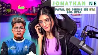why jonathan call payal | payal unfollow jonathan | jonathan call payal