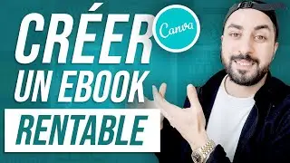 COMMENT CR&Eacute;ER UN EBOOK GRATUITEMENT SUR CANVA (M&eacute;thode rentable et pas &agrave; pas)