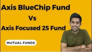 Axis Bluechip Fund Vs Axis Focused 25 Fund | Top Large Cap Mutual Fund 2022