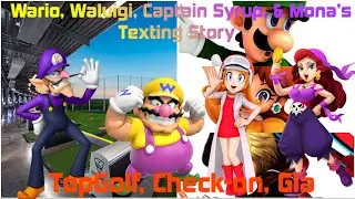 Wario, Waluigi, Captain Syrup, & Mona&rsquo;s Texting Story: TopGolf, Check-on, Gia