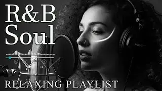 【R&B Soul】Relaxing R&B Soul Music &ndash; Smooth Vocals & Chill Grooves Study &bull; Focus &bull; Relax
