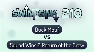Semi Finals | Duck Motif vs Squad Wins 2 Return of the Crew | Swim or Sink 210