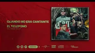 Cuando No Era Cantante x El Telefono | Axel Verdier Mashup (El Bogueto, Yung Beef, Hector El Father)