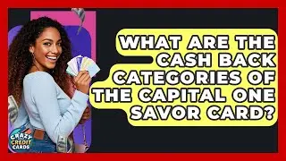 What Are The Cash Back Categories Of The Capital One Savor Card? - Crazy About Credit Cards