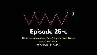(EN/ID) #WMR EP 25: Game Development Stories of Bee, from Samobee Games &bull; #WeeklyMidnightRadio
