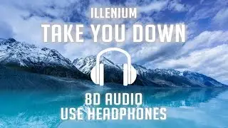 ILLENIUM - Take You Down (8D AUDIO) 🎧