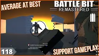 BattleBit Remastered | Average At Best : Ep 118 | Support Gameplay
