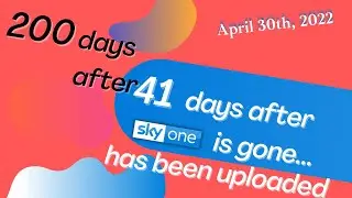 200 days after 41 days after Sky One is gone... has been uploaded