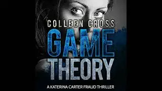 Game Theory: A Katerina Carter Fraud Legal Thriller by Colleen Cross | Free Audiobook