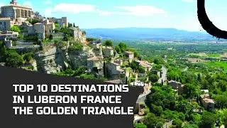 top 10 destinations in Luberon France the golden triangle