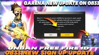 OB33 UPDATE BIG NEWS 💯HOW TO UNBAN FF ID ✅ SIGN UP & UNBAN FREE FIRE ID | ALL FF ID UNBAN CONFIRMED