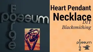 How to Forge a Heart Pendant - DIY Blacksmith Projects