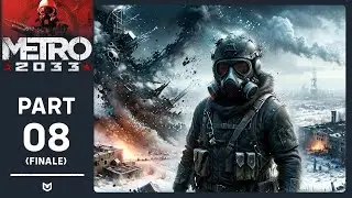 METRO 2033 | Part 08 - FINALE - A 2024 look at this 14 year old game