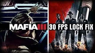 MAFIA 3 | 30 FPS LOCK FIX