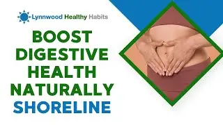 Boost Digestive Health Naturally Shoreline