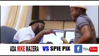 ADA MIKE MAZERA VS SPIE PIX #WANTHUKAZI TONGA COMEDY