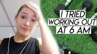 I TRIED WORKING OUT AT 6AM FOR A WEEK | This is What Happened