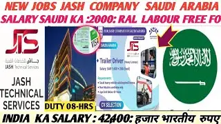 Jash company saudi arabia||SALESMAN DRIVER||FREE FOOD FREE ROOM ||GENERAL WORKER||SALARY 2000 RAL ||