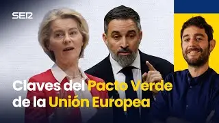 Las CLAVES del PACTO VERDE de la UNI&Oacute;N EUROPEA